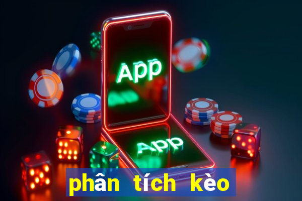 phân tích kèo hôm nay