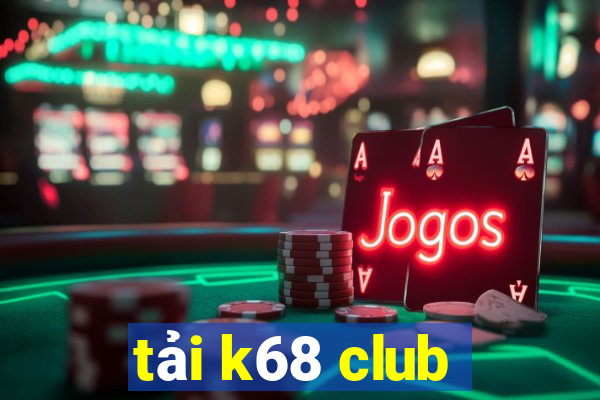 tải k68 club