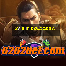 xí bệt dolacera