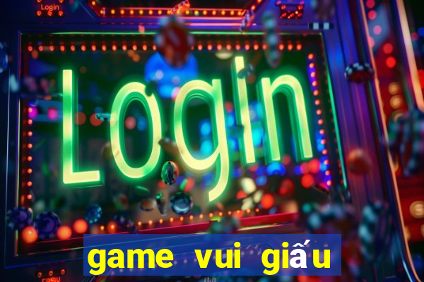 game vui giấu bài kiểm tra