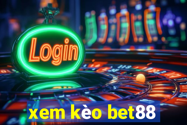 xem kèo bet88