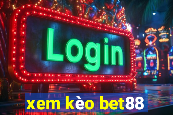 xem kèo bet88