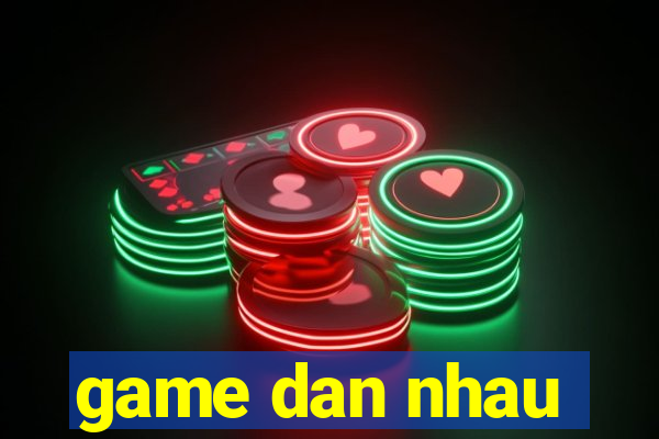 game dan nhau