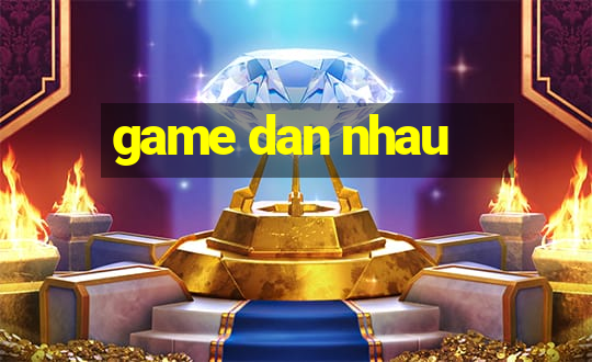 game dan nhau