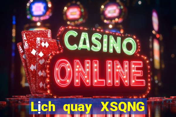 Lịch quay XSQNG ngày 31