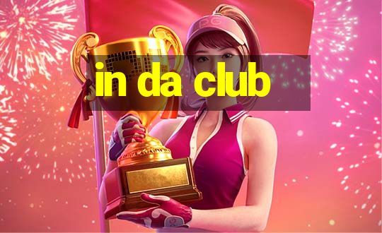 in da club