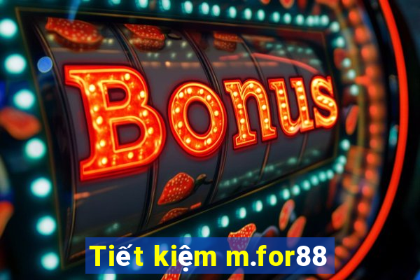 Tiết kiệm m.for88