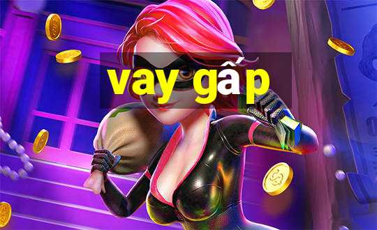 vay gấp