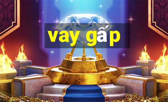 vay gấp