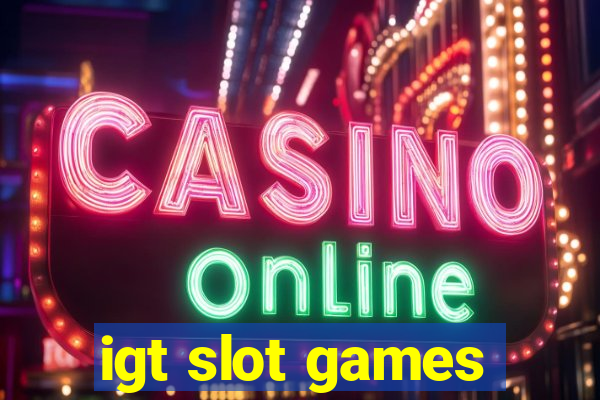 igt slot games