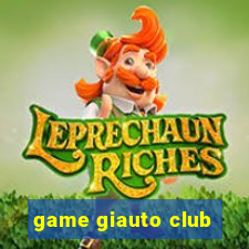 game giauto club