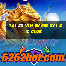 Tai 88 Vin Game Bài Bốc Club