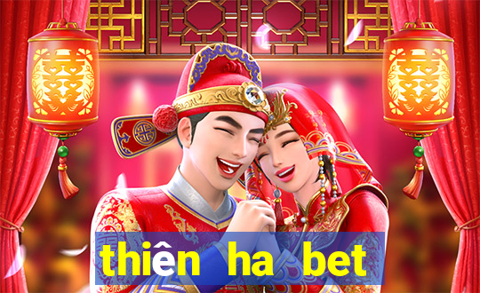 thiên ha bet đăng nhập