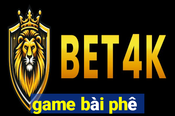 game bài phê