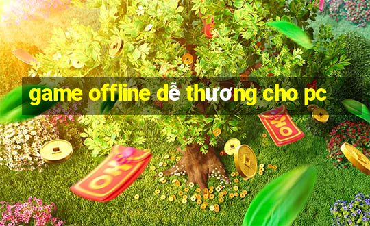 game offline dễ thương cho pc