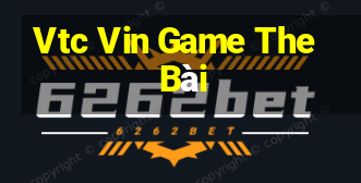 Vtc Vin Game The Bài