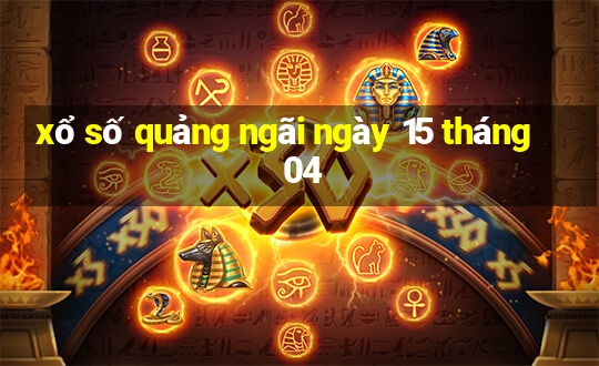 xổ số quảng ngãi ngày 15 tháng 04