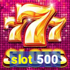 slot 500