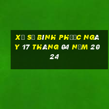 xổ số bình phước ngày 17 tháng 04 năm 2024