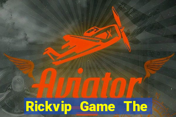 Rickvip Game The Bài Hay Nhất 2021