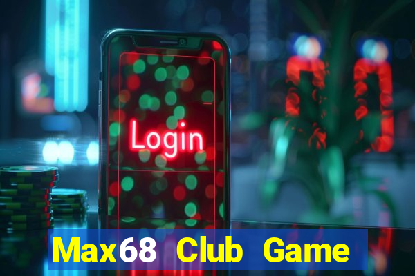 Max68 Club Game Bài Live