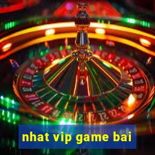 nhat vip game bai