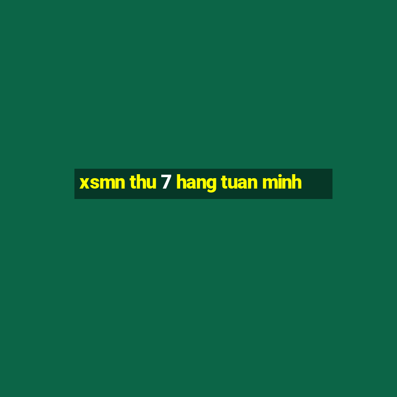 xsmn thu 7 hang tuan minh