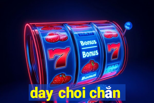 day choi chắn