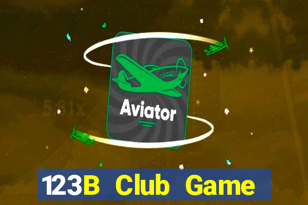 123B Club Game Bài Đổi Thưởng B52