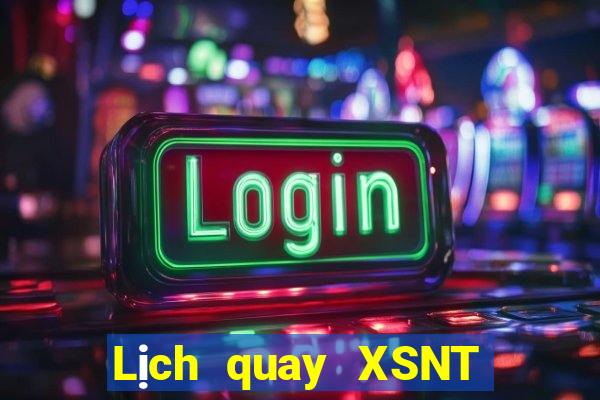 Lịch quay XSNT ngày 22