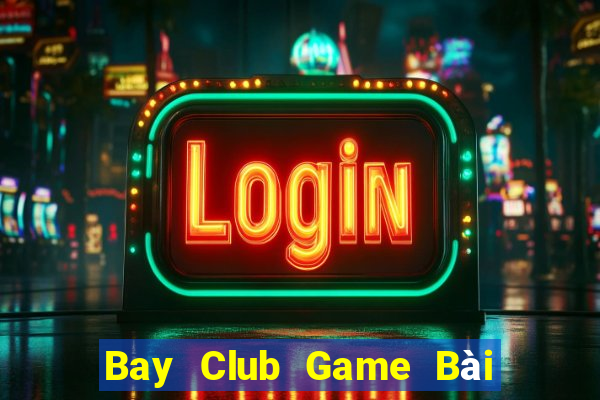 Bay Club Game Bài Mậu Binh