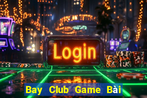 Bay Club Game Bài Mậu Binh