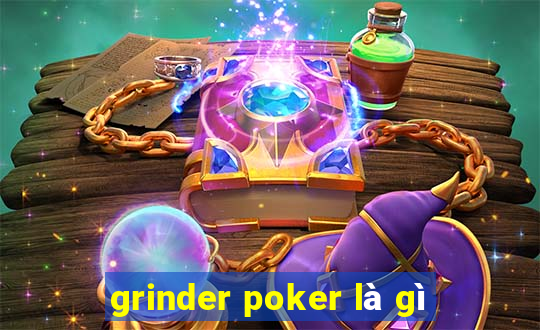 grinder poker là gì