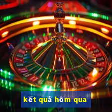 kết quả hôm qua