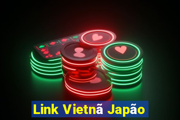 Link Vietnã Japão