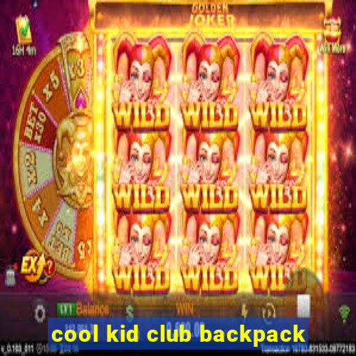 cool kid club backpack