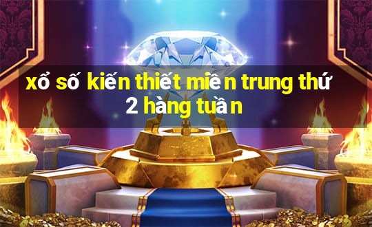 xổ số kiến thiết miền trung thứ 2 hàng tuần