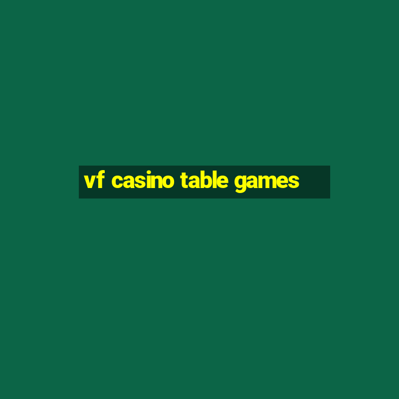 vf casino table games