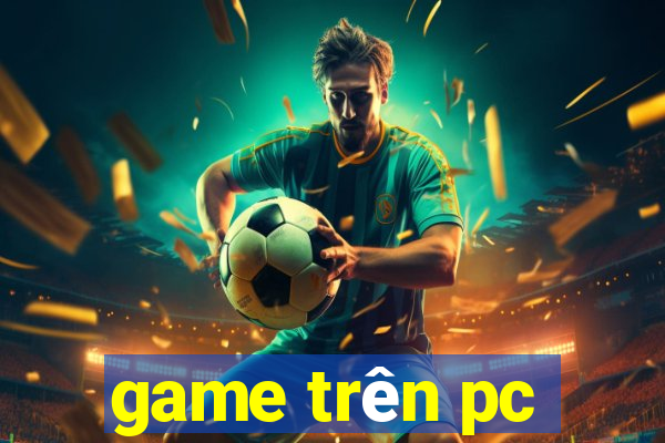 game tren pc