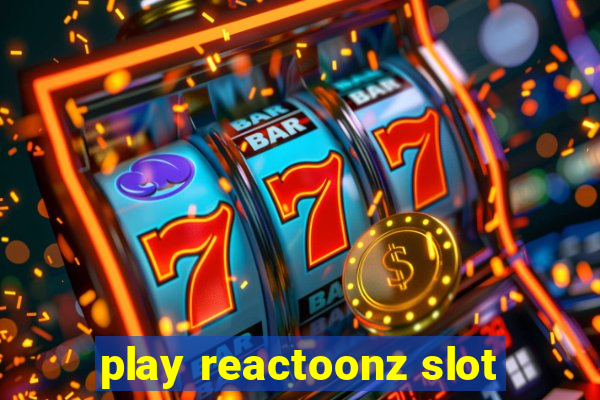 play reactoonz slot