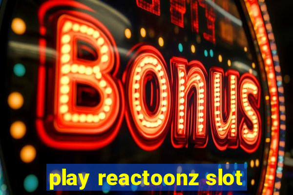 play reactoonz slot