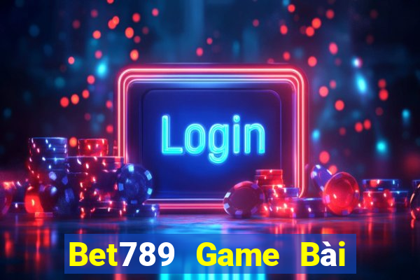 Bet789 Game Bài Giải Trí