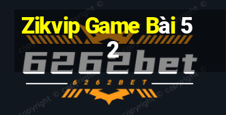 Zikvip Game Bài 52