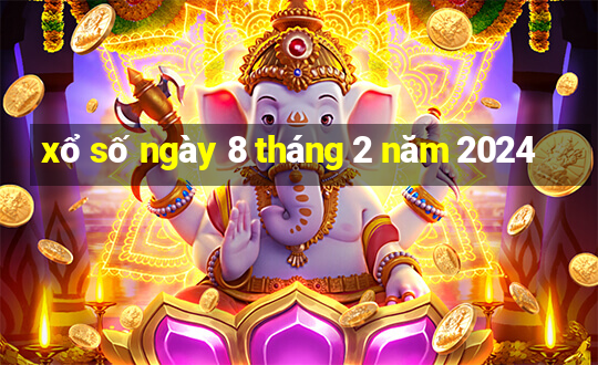 xổ số ngày 8 tháng 2 năm 2024