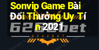 Sonvip Game Bài Đổi Thưởng Uy Tín 2021