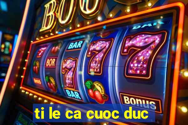 ti le ca cuoc duc