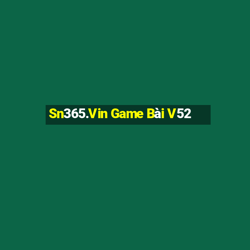 Sn365.Vin Game Bài V52