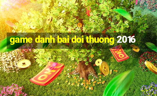 game danh bai doi thuong 2016