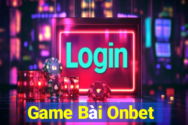 Game Bài Onbet