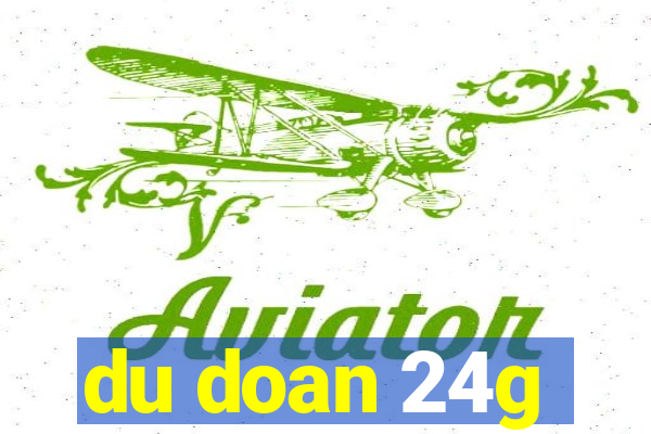 du doan 24g